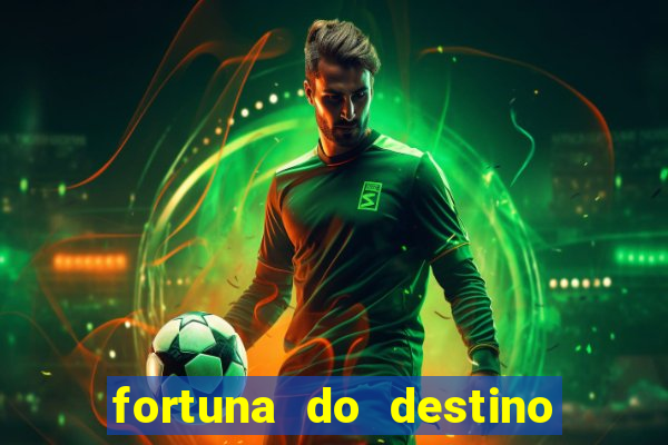 fortuna do destino fortuna do dentinho